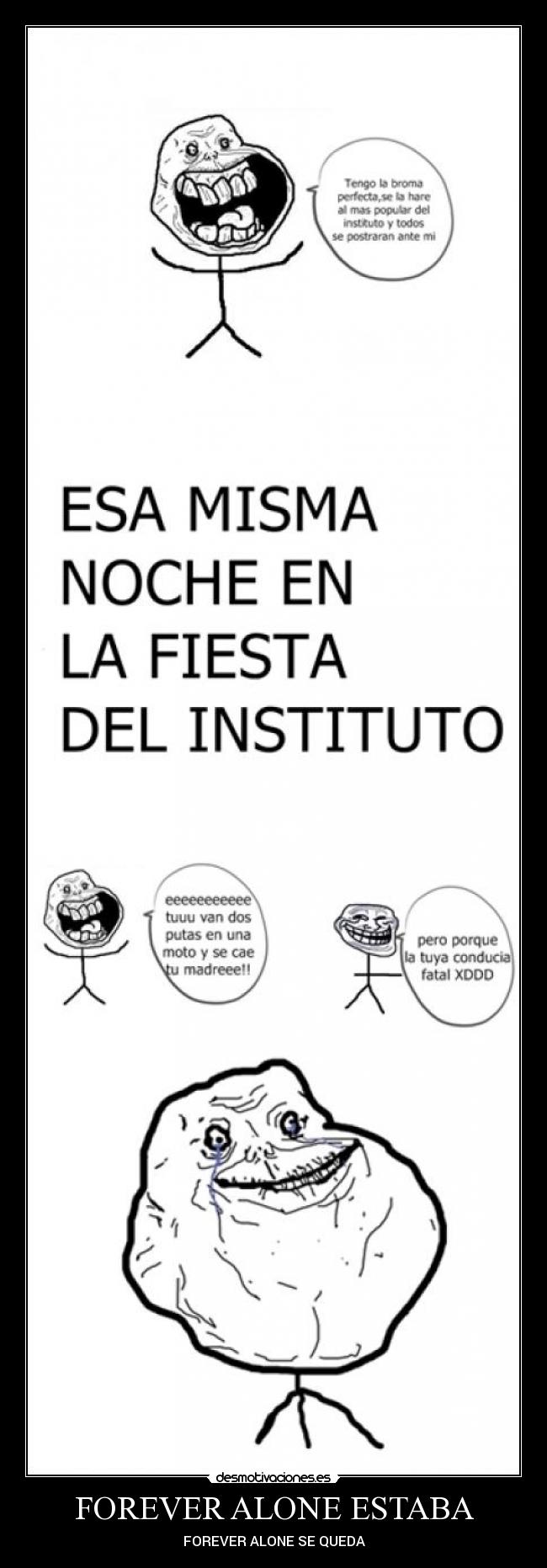 FOREVER ALONE ESTABA - FOREVER ALONE SE QUEDA