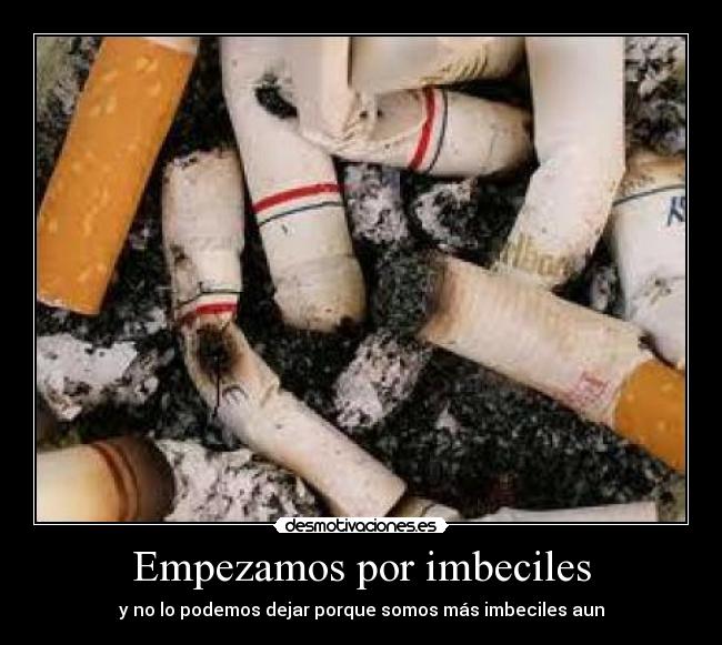 Empezamos por imbeciles -