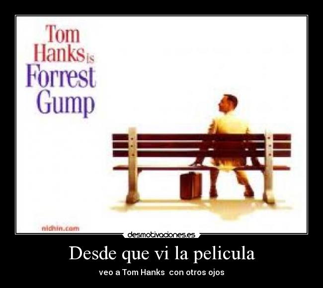 Desde que vi la pelicula - veo a Tom Hanks con otros ojos