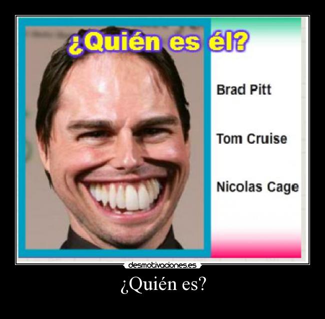 ¿Quién es? -