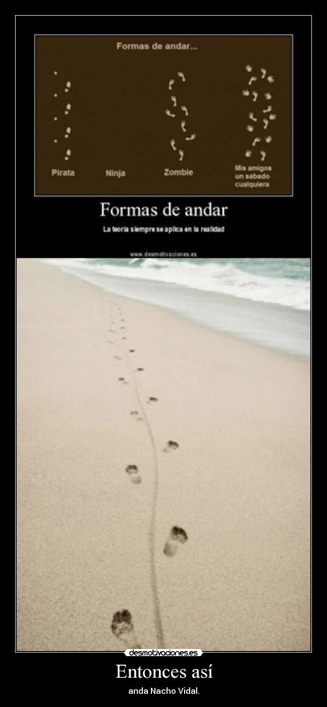 Entonces así - anda Nacho Vidal.