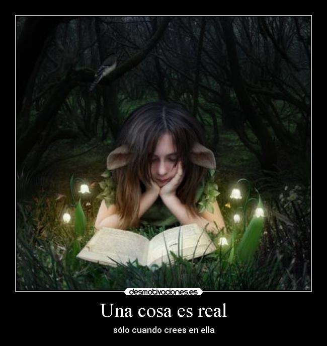 Una cosa es real - sólo cuando crees en ella