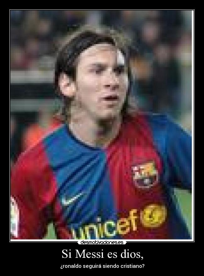 Si Messi es dios, -