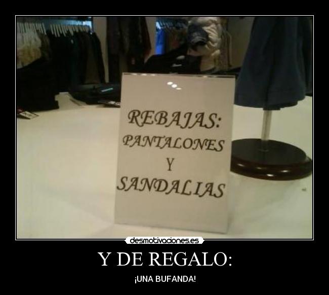 Y DE REGALO: - ¡UNA BUFANDA!