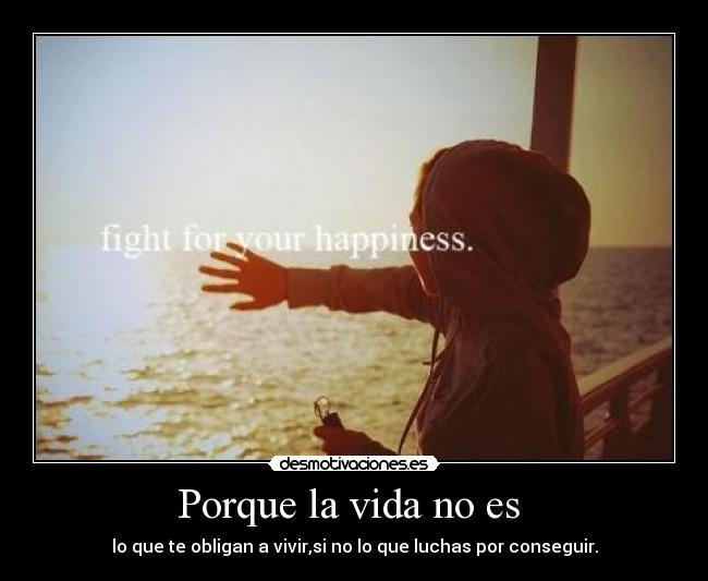 Porque la vida no es -