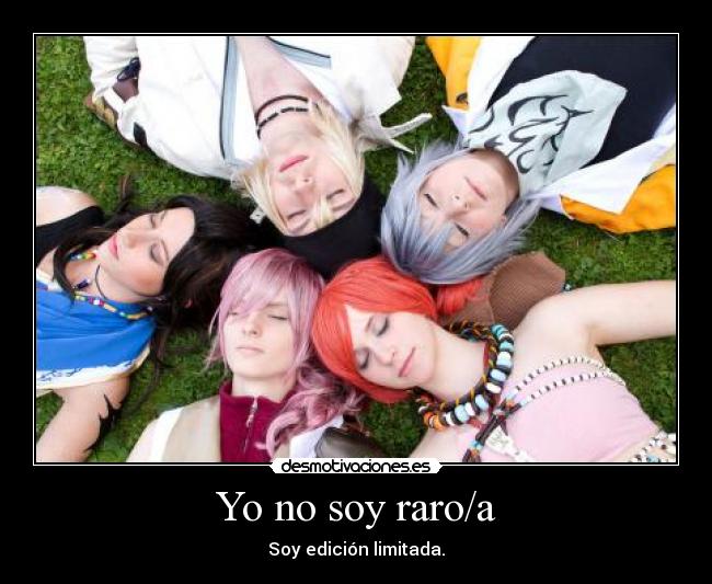 Yo no soy raro/a - Soy edición limitada.