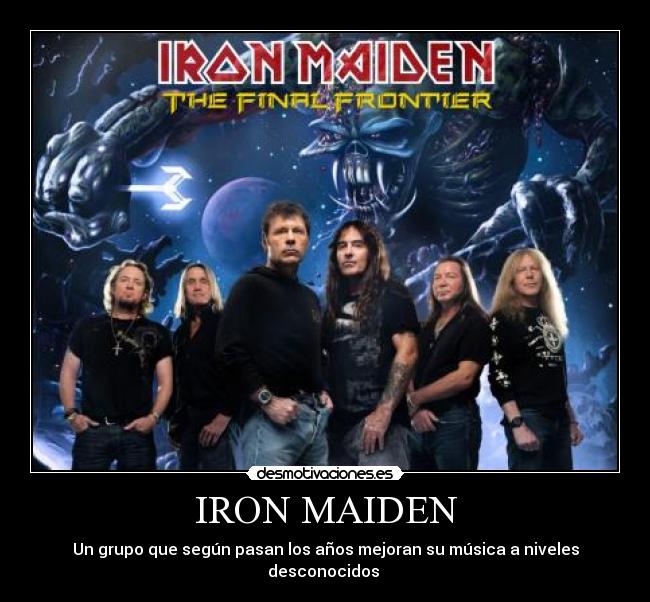 IRON MAIDEN - Un grupo que según pasan los años mejoran su música a niveles desconocidos
