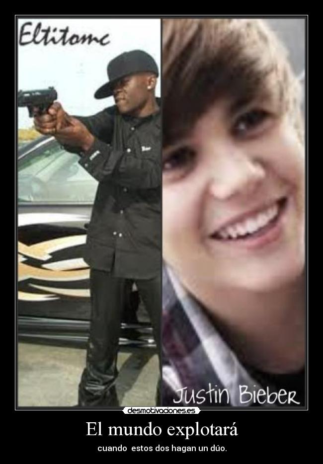 El mundo explotará - cuando  estos dos hagan un dúo.