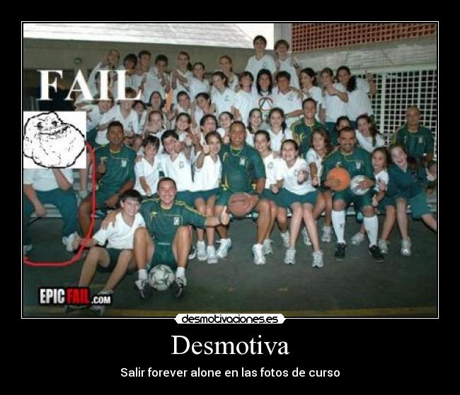 Desmotiva - Salir forever alone en las fotos de curso