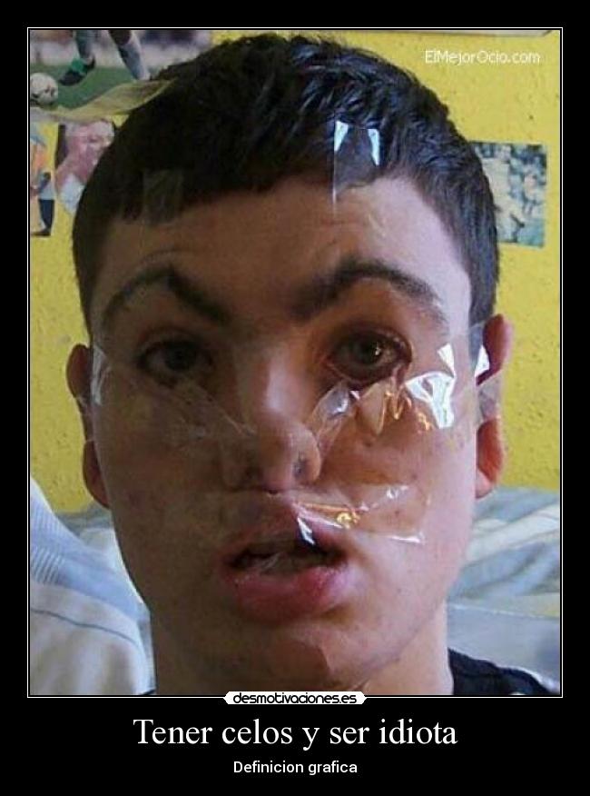 Tener celos y ser idiota - 