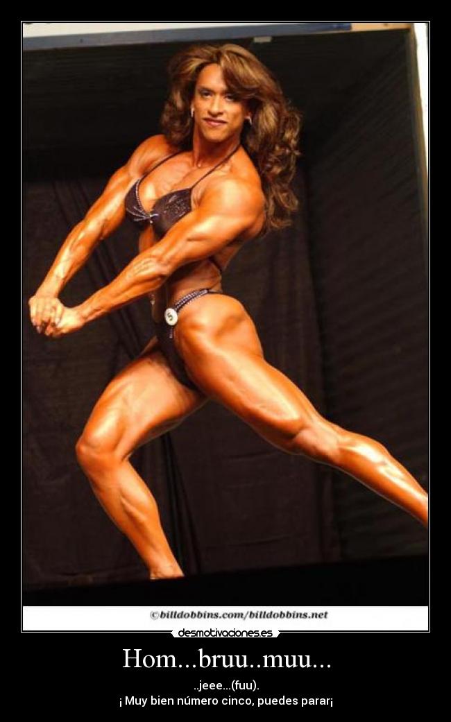 Hom...bruu..muu... - ..jeee...(fuu).
¡ Muy bien número cinco, puedes parar¡
