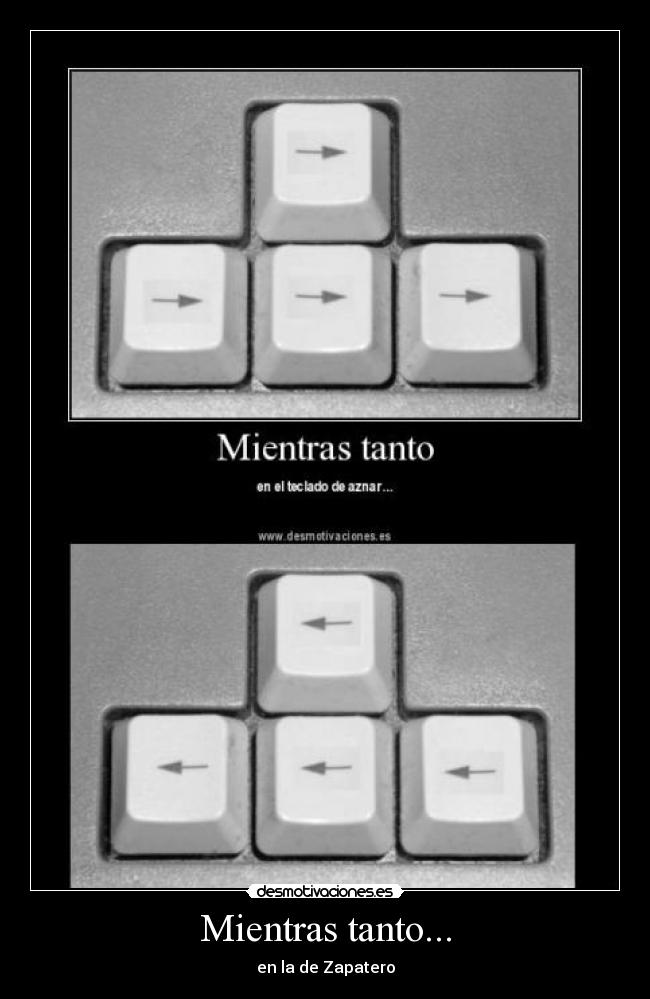 Mientras tanto... - en la de Zapatero
