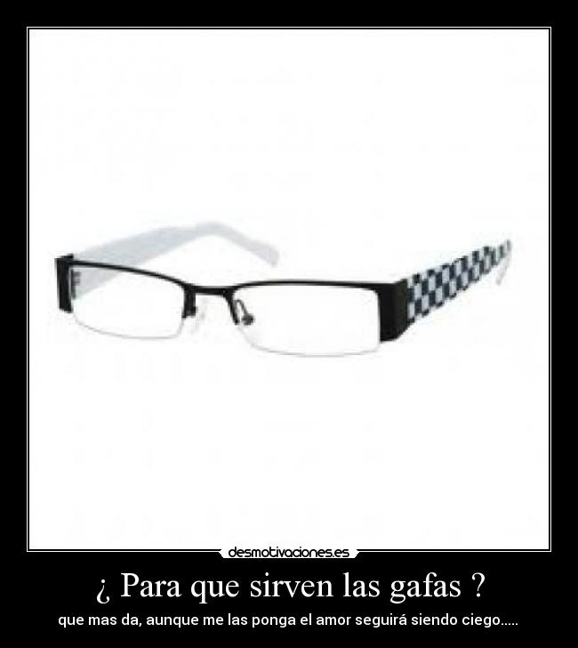 ¿ Para que sirven las gafas ? -
