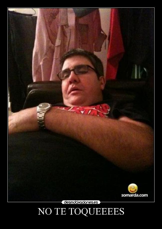 NO TE TOQUEEEES -