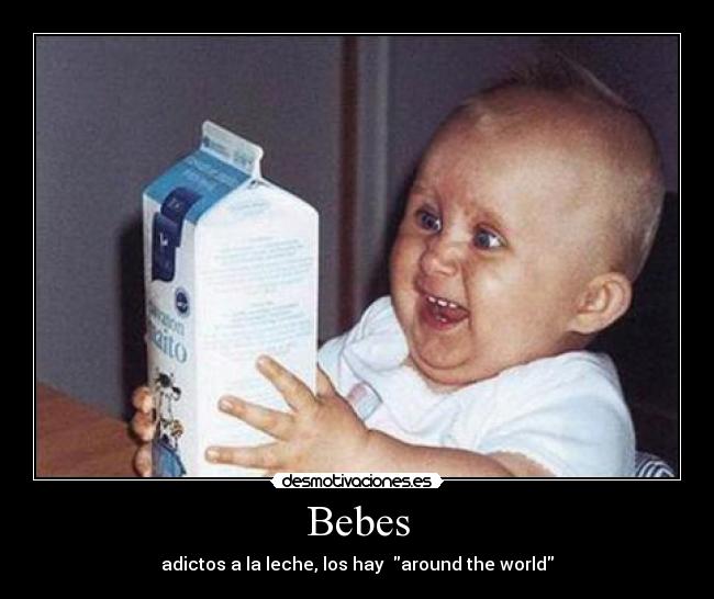 Bebes - adictos a la leche, los hay around the world