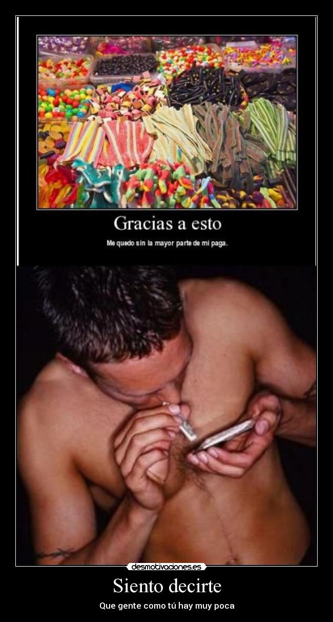 Siento decirte - Que gente como tú hay muy poca