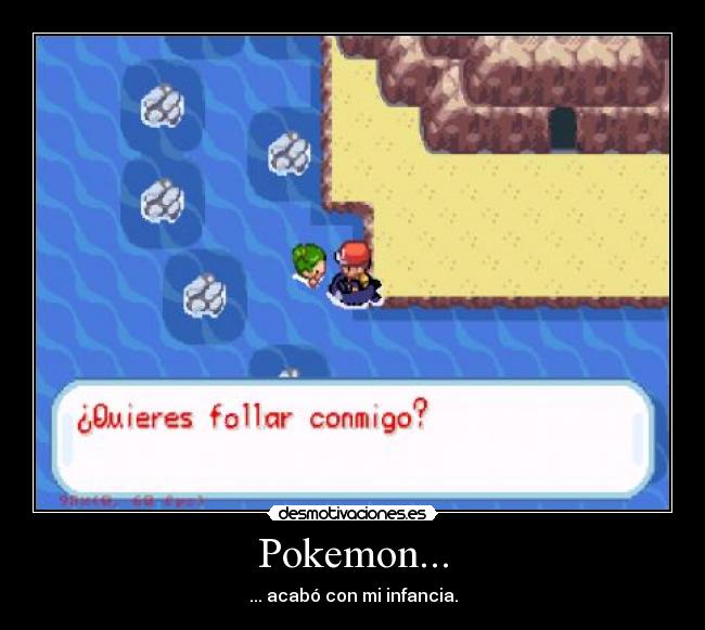 Pokemon... - ... acabó con mi infancia.