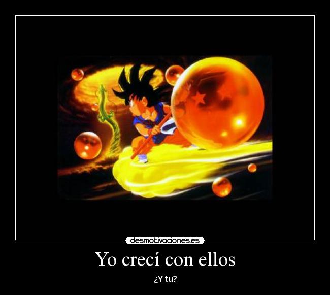 Yo crecí con ellos - ¿Y tu?