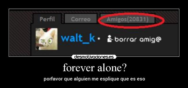 forever alone? - porfavor que alguien me esplique que es eso
