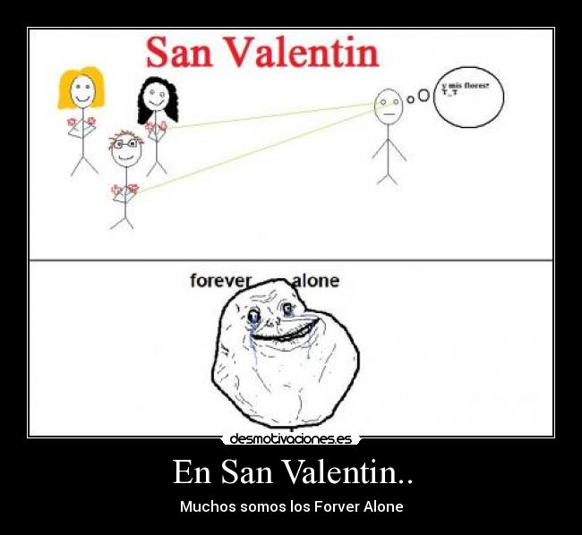 En San Valentin.. - Muchos somos los Forver Alone