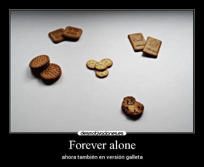 Forever alone - ahora también en versión galleta