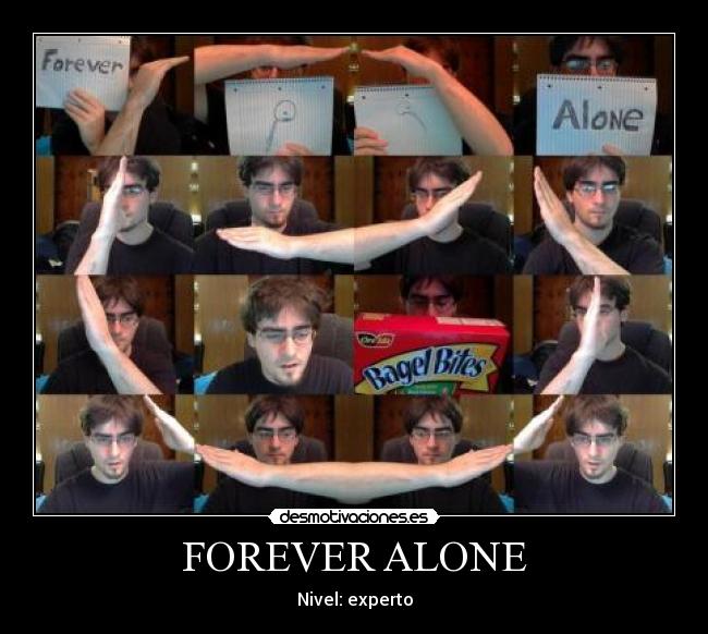 FOREVER ALONE - Nivel: experto