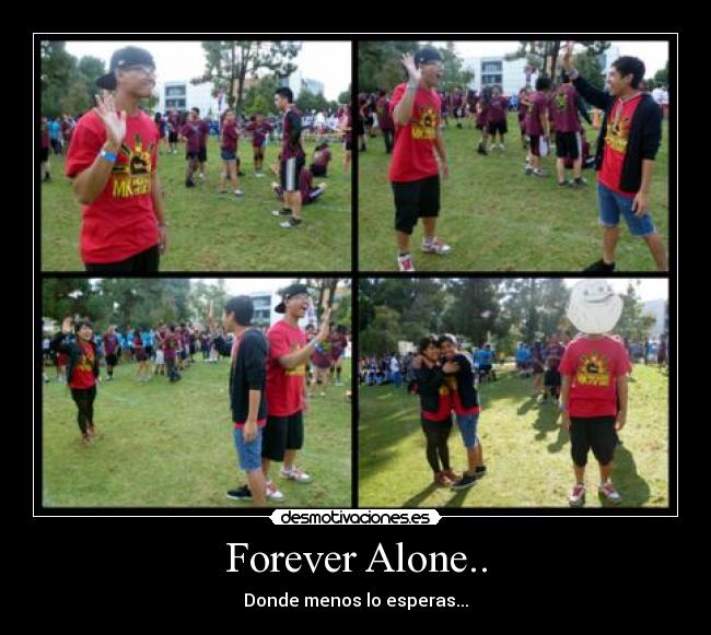 Forever Alone.. - Donde menos lo esperas...