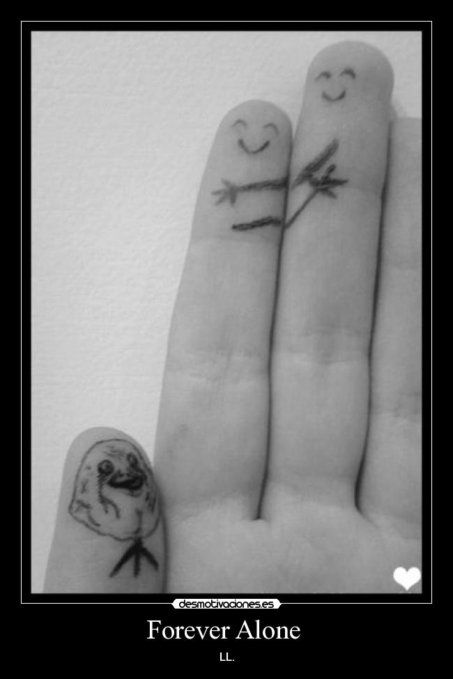 Forever Alone  - 