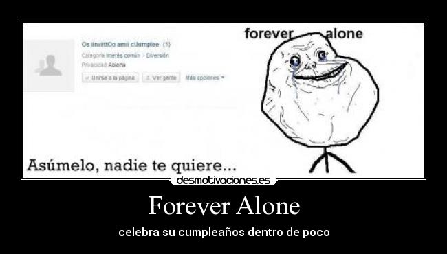 Forever Alone - celebra su cumpleaños dentro de poco