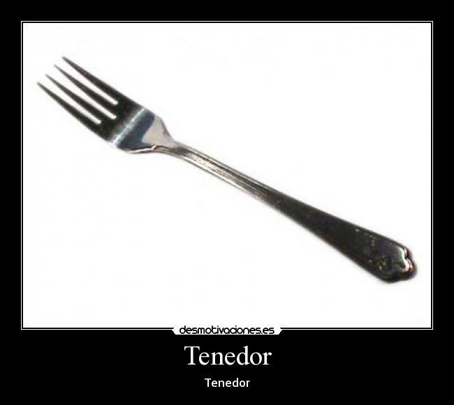 Tenedor - Tenedor