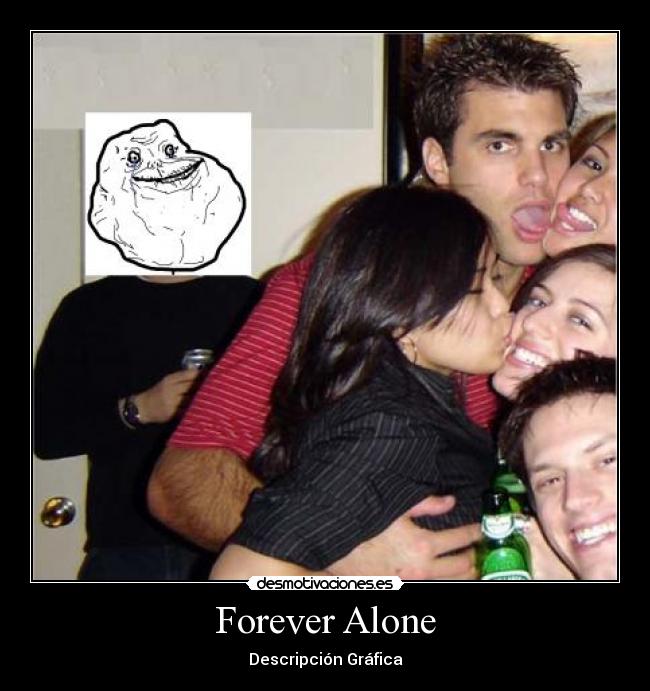Forever Alone - Descripción Gráfica