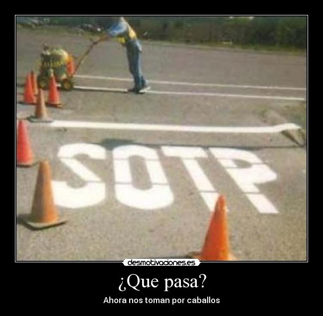 ¿Que pasa? - Ahora nos toman por caballos