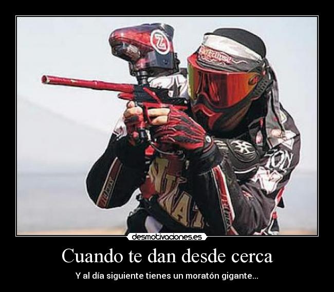 Cuando te dan desde cerca -