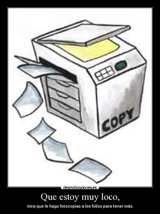 Que estoy muy loco, - 