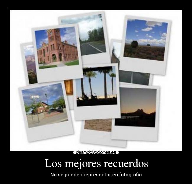 Los mejores recuerdos - No se pueden representar en fotografía