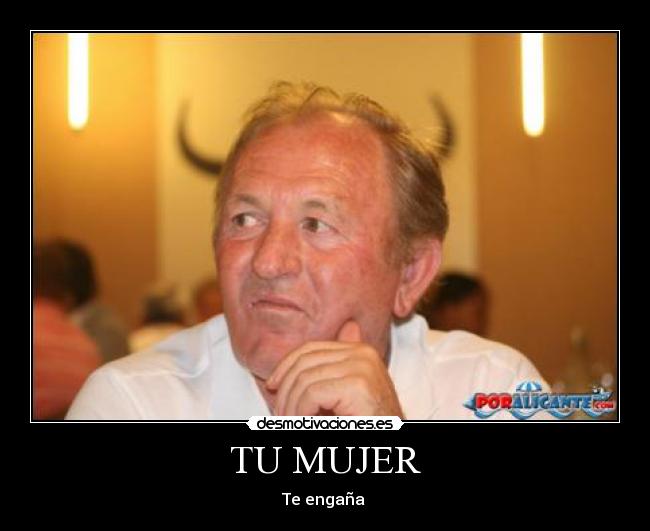 TU MUJER - Te engaña