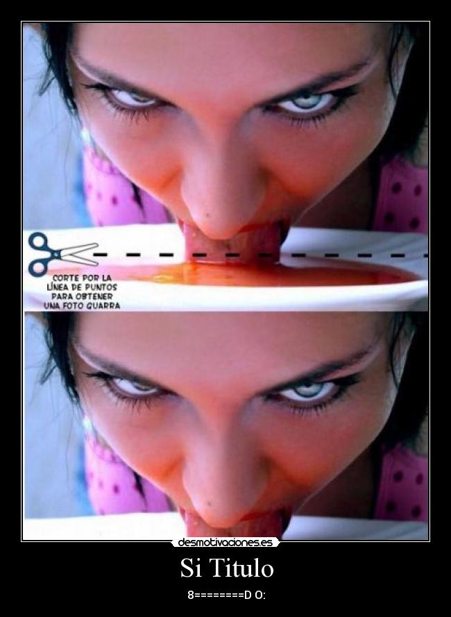 Si Titulo - 8========D O: