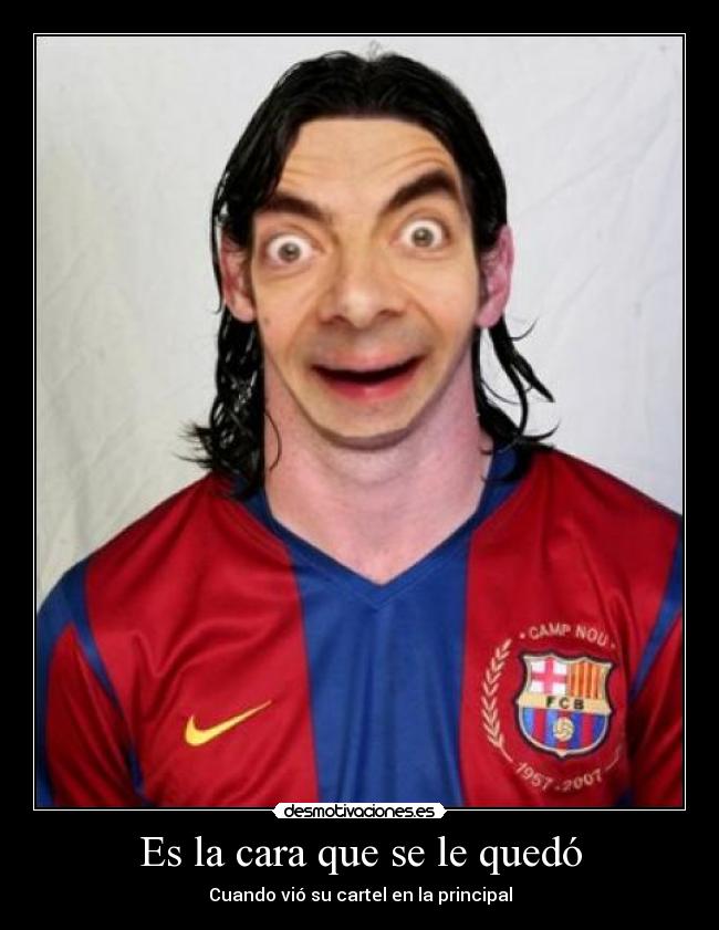 Es la cara que se le quedó - Cuando vió su cartel en la principal