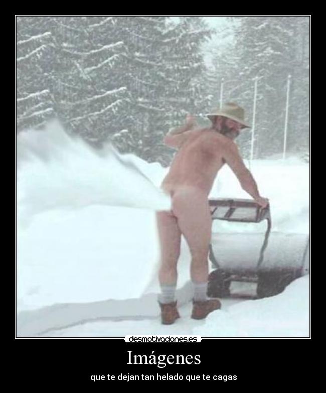 Imágenes - que te dejan tan helado que te cagas