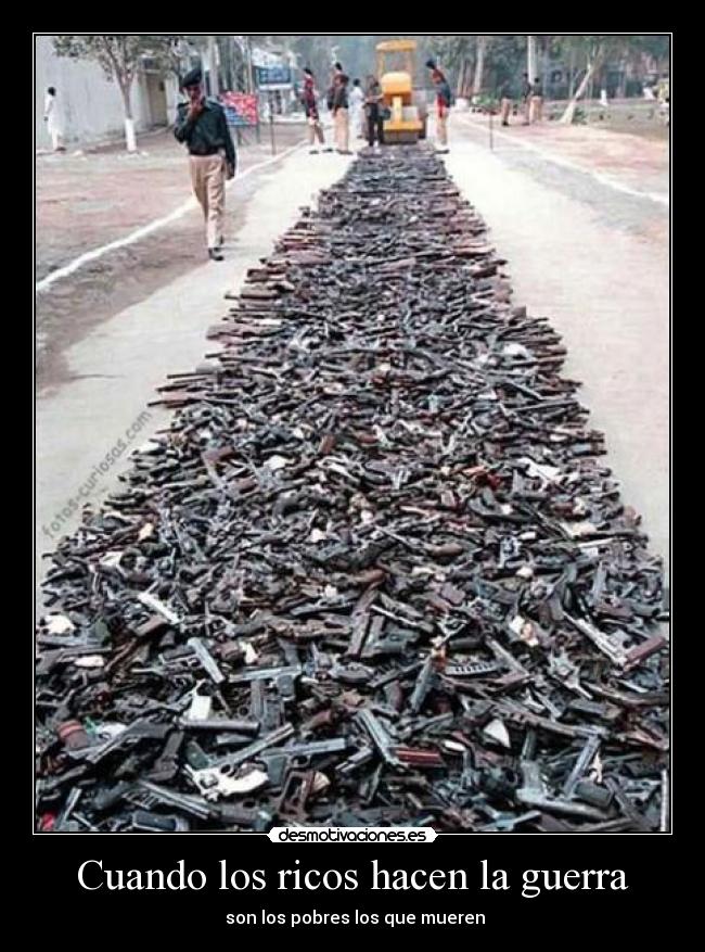 Cuando los ricos hacen la guerra - son los pobres los que mueren