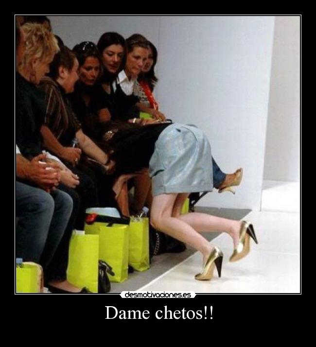 Dame chetos!! -