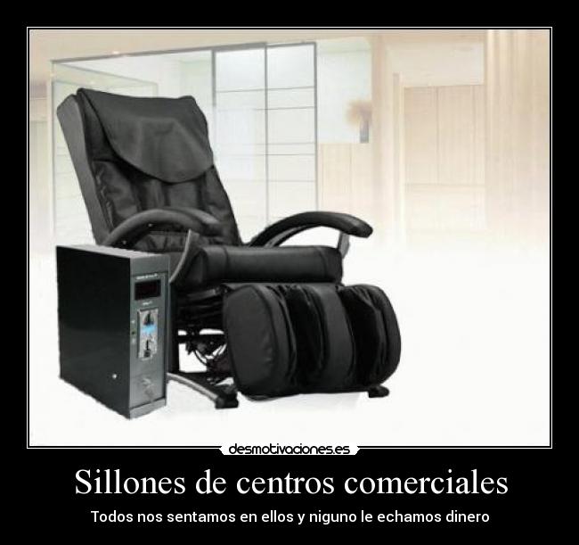 Sillones de centros comerciales - Todos nos sentamos en ellos y niguno le echamos dinero