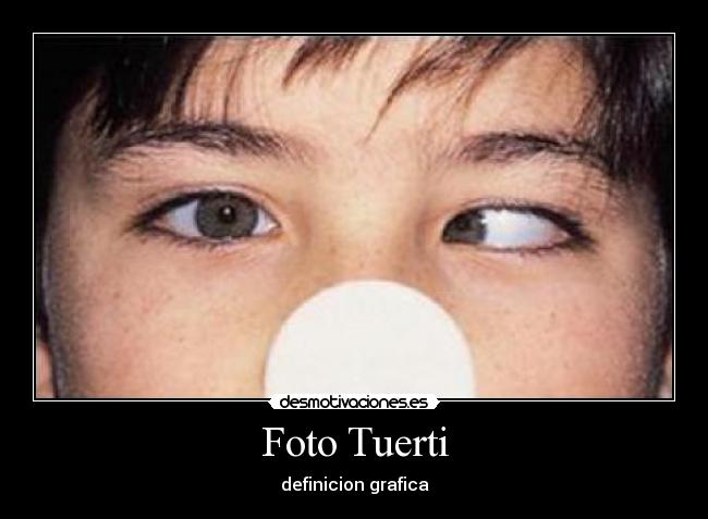 Foto Tuerti - definicion grafica
