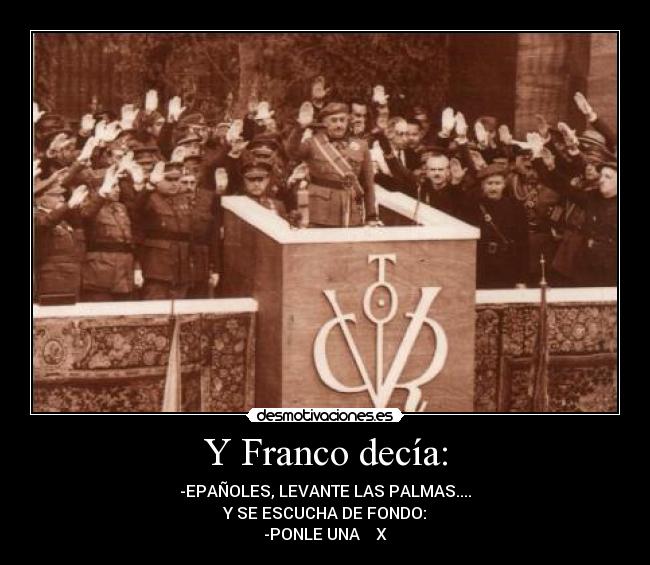 Y Franco decía: - 