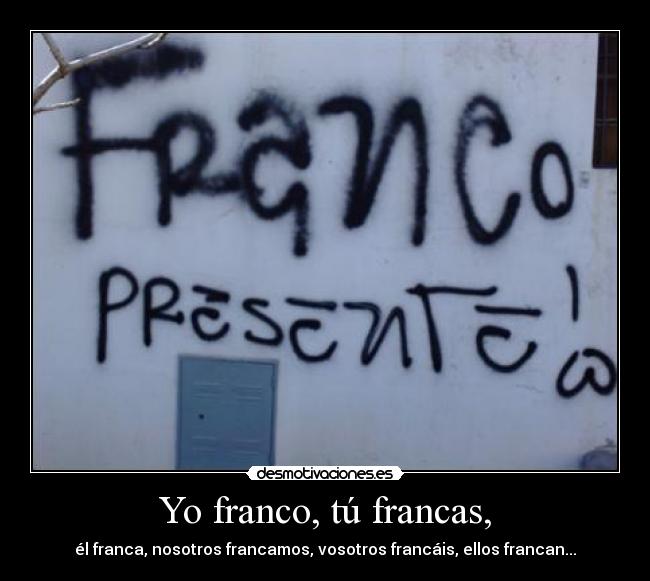 Yo franco, tú francas, - 