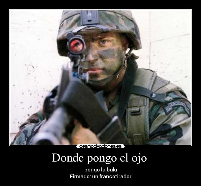 Donde pongo el ojo -