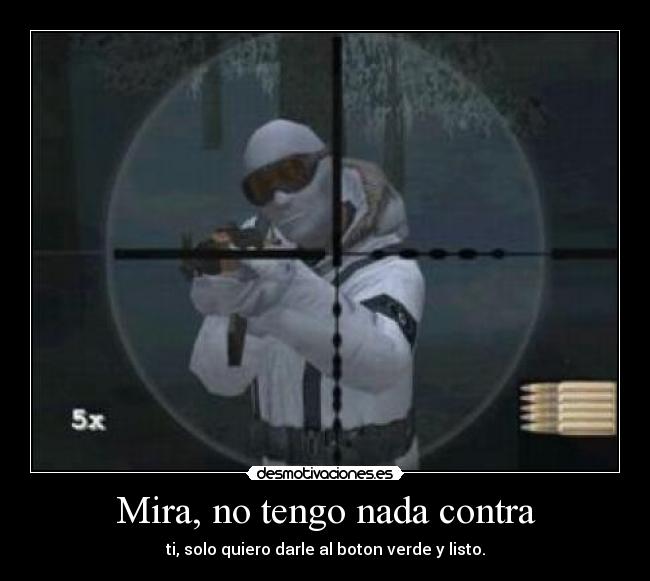 Mira, no tengo nada contra - 