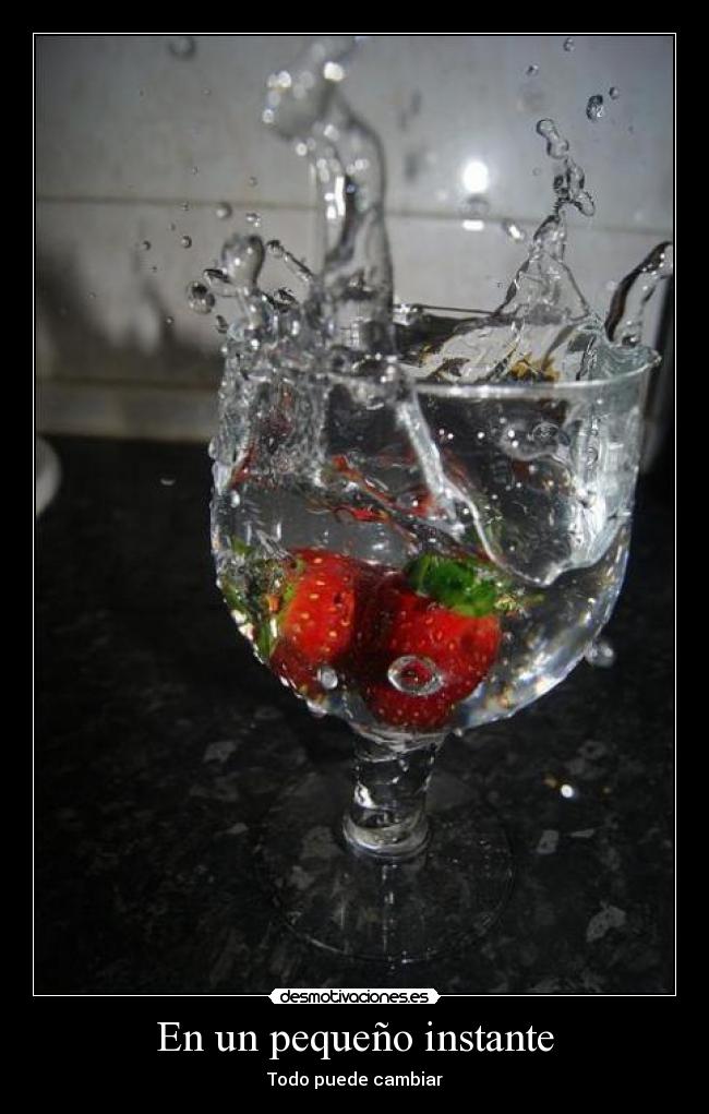 En un pequeño instante - Todo puede cambiar