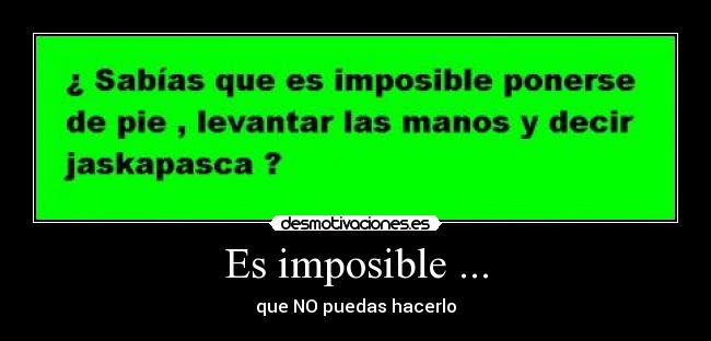 carteles imposible imposible desmotivaciones