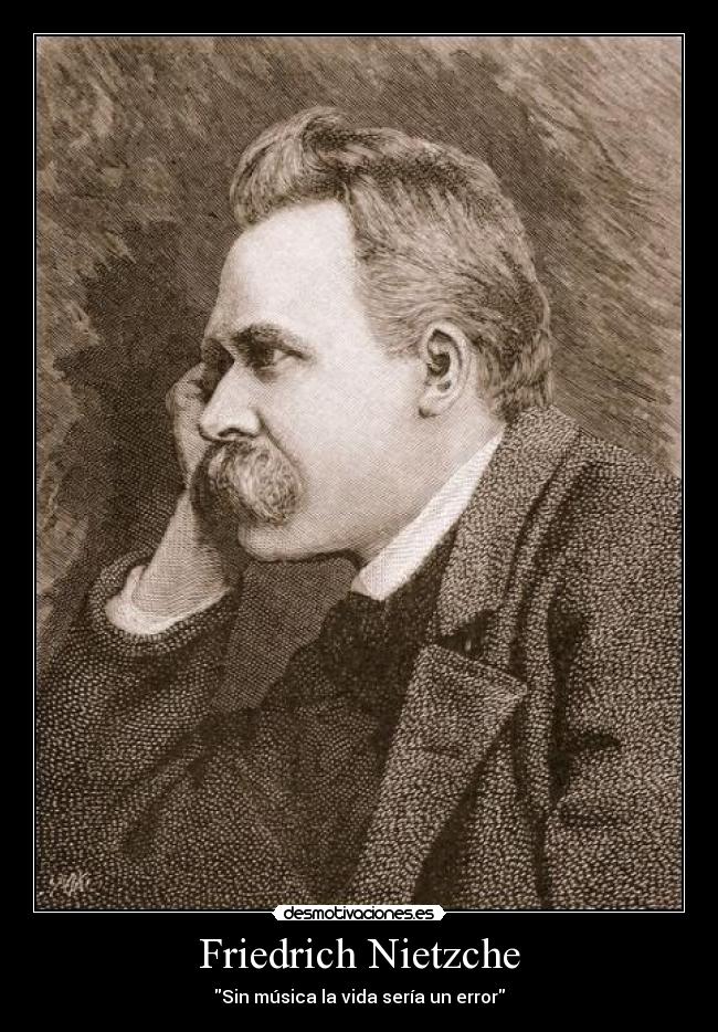 Friedrich Nietzche - Sin música la vida sería un error